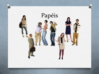 Papéis
 