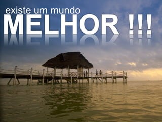 existe um mundo

 