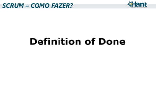 SCRUM – COMO FAZER?

Definition of Done

 