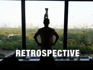 RETROSPECTIVE
 