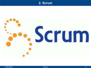2. Scrum 
17.09.2014 Scrum 
3 
 
