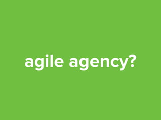 agile agency? 
 