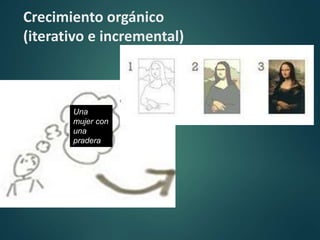 Diferencias entre enfoque iterativo y
enfoque orgánico (iterativo e
incremental)
 
