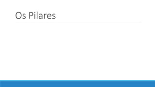 Os Pilares
 