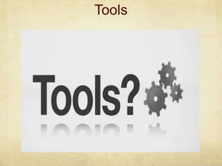 Tools
 