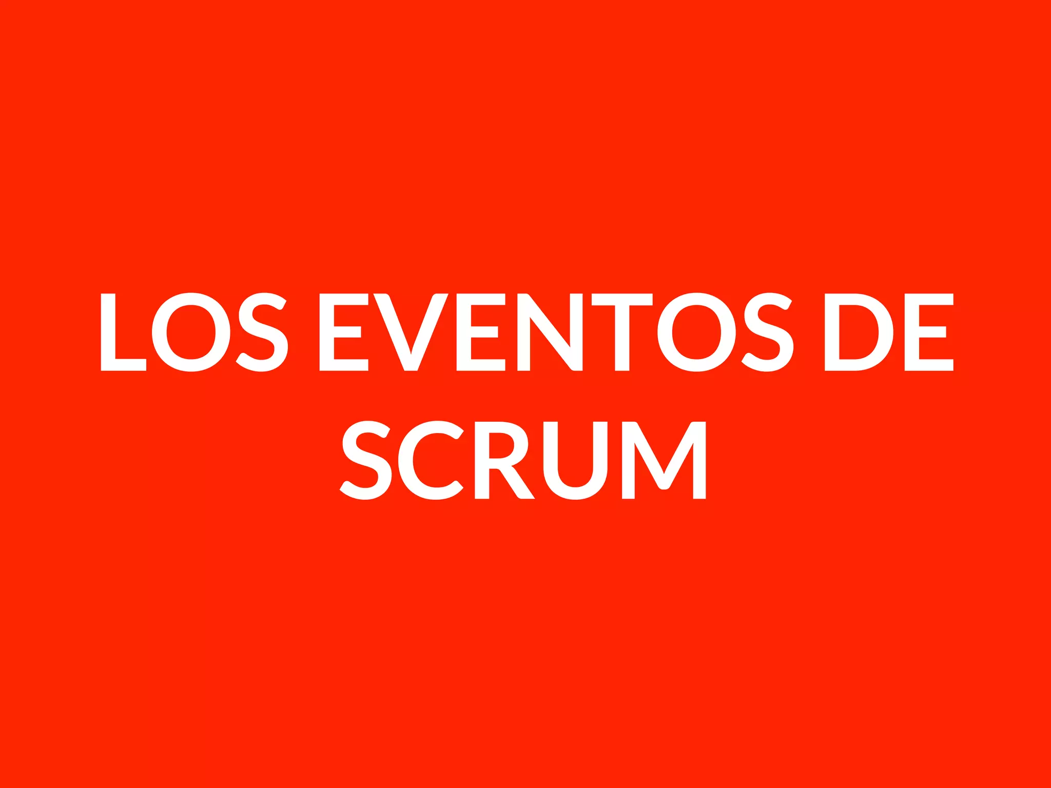 LOS EVENTOS DE
SCRUM
 