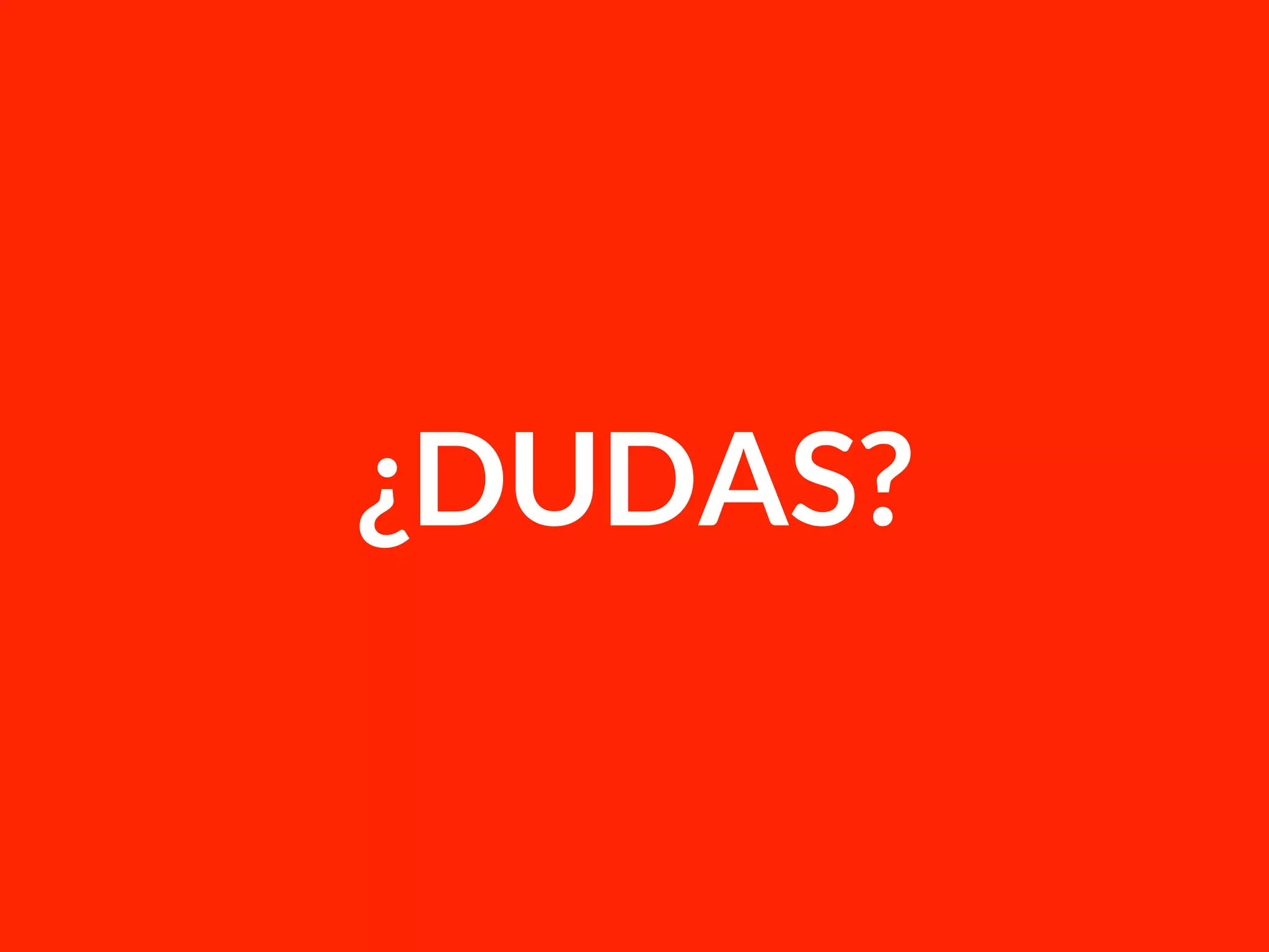 ¿DUDAS?
 