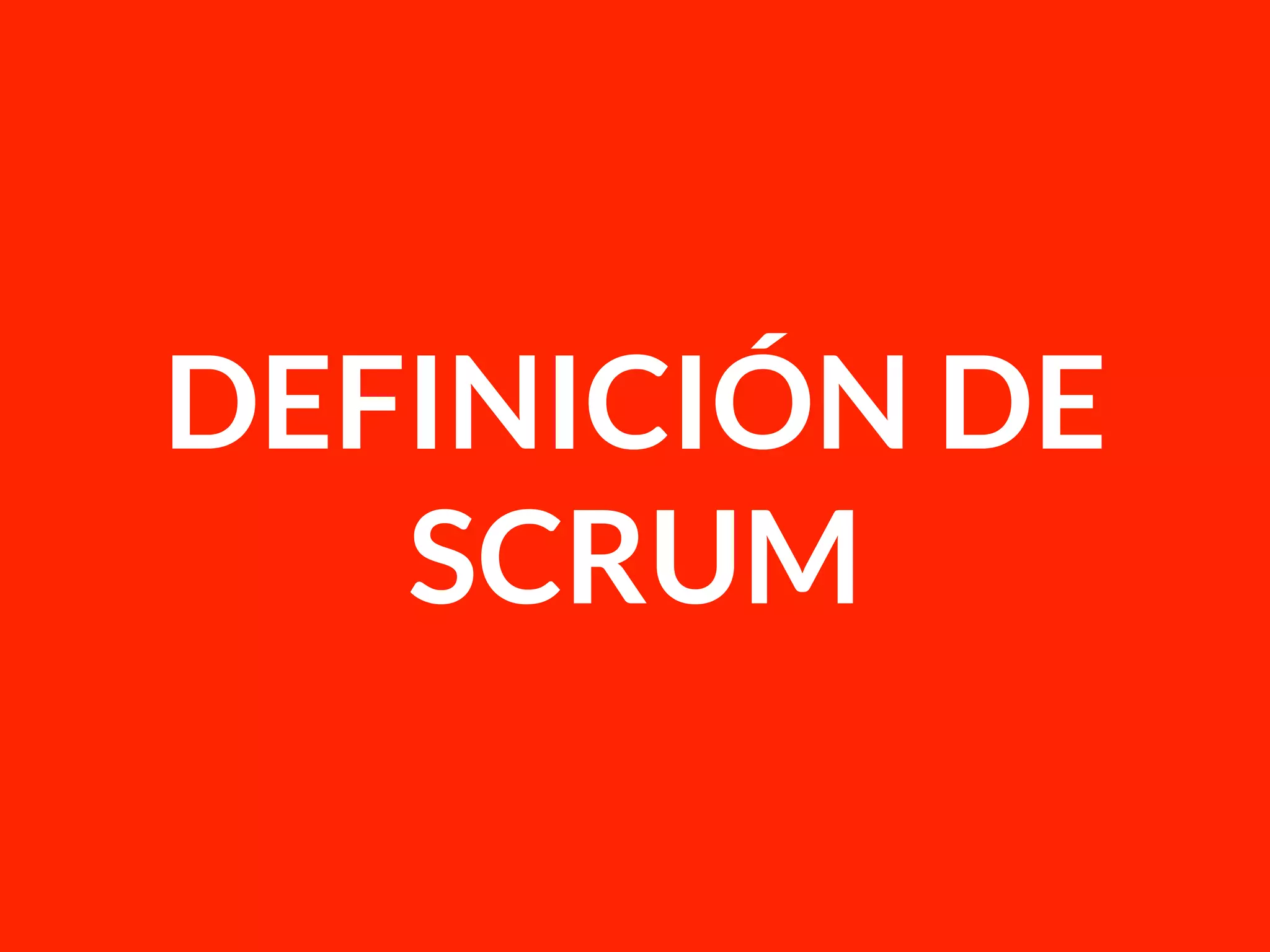DEFINICIÓN DE
SCRUM
 