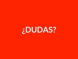 ¿DUDAS?
 