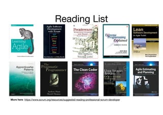 Reading List
More here: https://www.scrum.org/resources/suggested-reading-professional-scrum-developer
 