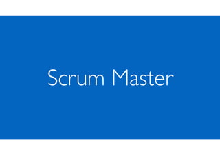 Scrum Master
 