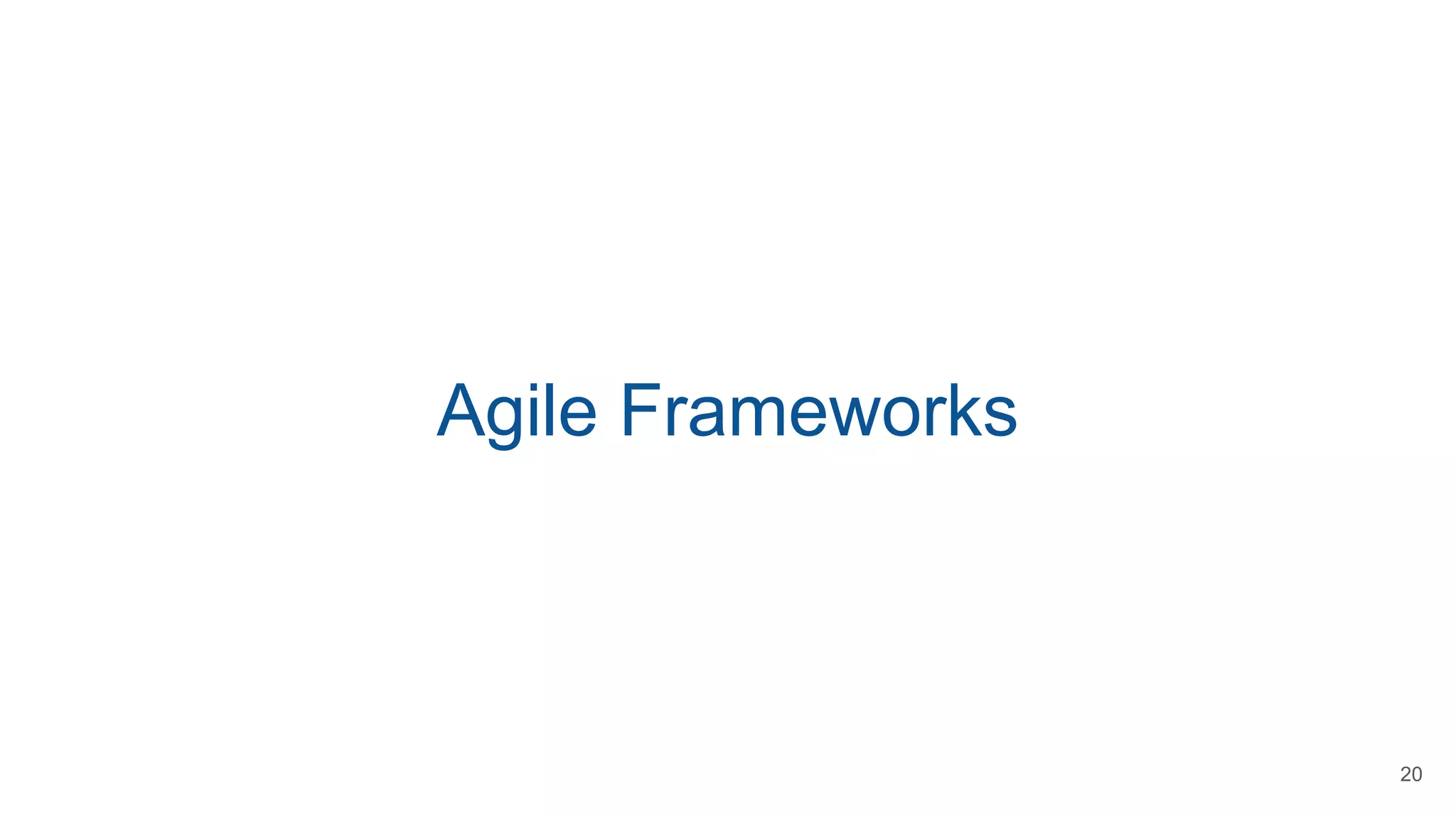 Agile Frameworks
20
 