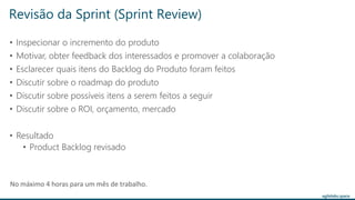 agilelabs.space
• Inspecionar o incremento do produto
• Motivar, obter feedback dos interessados e promover a colaboração
• Esclarecer quais itens do Backlog do Produto foram feitos
• Discutir sobre o roadmap do produto
• Discutir sobre possíveis itens a serem feitos a seguir
• Discutir sobre o ROI, orçamento, mercado
• Resultado
• Product Backlog revisado
Revisão da Sprint (Sprint Review)
No máximo 4 horas para um mês de trabalho.
 