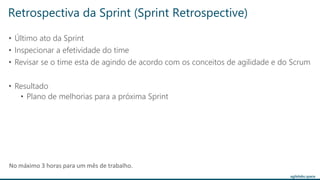 agilelabs.space
• Último ato da Sprint
• Inspecionar a efetividade do time
• Revisar se o time esta de agindo de acordo com os conceitos de agilidade e do Scrum
• Resultado
• Plano de melhorias para a próxima Sprint
Retrospectiva da Sprint (Sprint Retrospective)
No máximo 3 horas para um mês de trabalho.
 