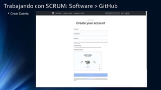 Trabajando con SCRUM: Software > GitHub
• Crear Cuenta
 