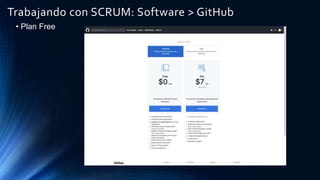 Trabajando con SCRUM: Software > GitHub
• Plan Free
 