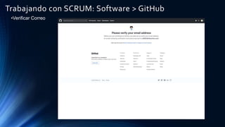 Trabajando con SCRUM: Software > GitHub
•Verificar Correo
 