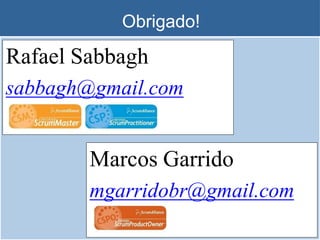 Obrigado!
Rafael Sabbagh
sabbagh@gmail.com
Marcos Garrido
mgarridobr@gmail.com
 