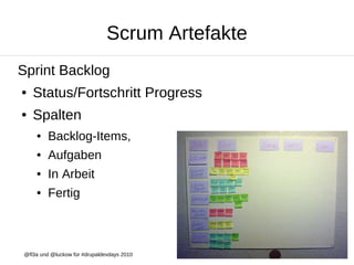 Scrum Artefakte
Sprint Backlog
●   Status/Fortschritt Progress
●   Spalten
    ●    Backlog-Items,
    ●    Aufgaben
    ●...