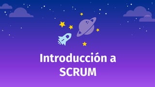 Introducción a
SCRUM
1
 