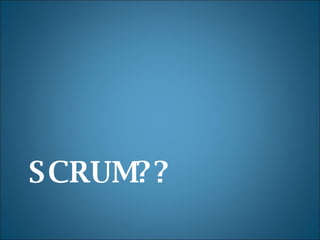 SCRUM?? 