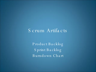 Scrum Artifacts Product Backlog Sprint Backlog Burndown Chart 