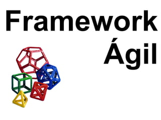 Framework 
      Ágil
 