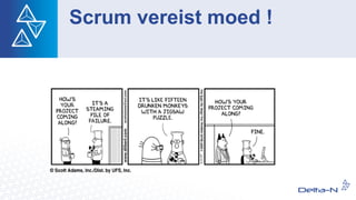 Scrum vereist moed !
 