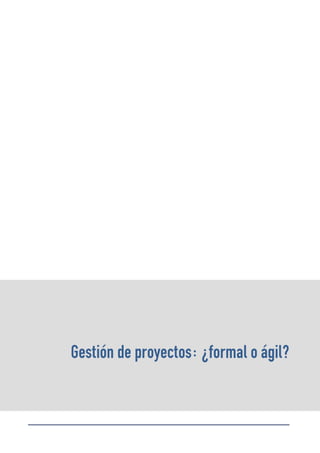 Gestión de proyectos: ¿formal o ágil?
 