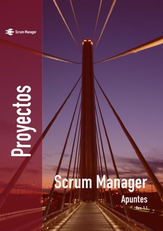 Scrum Manager
         Apuntes
            Rev. 1.1
 