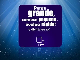 e
,
divirta-se o/
 