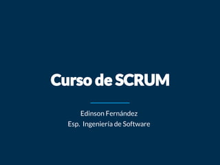 Edinson Fernández
Esp. Ingeniería de Software
 