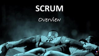 Scrum Overview
1
SCRUM
Overview
v1.1
 