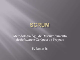 SCRUM Metodologia Ágil de Desenvolvimento de Software e Gerência de Projetos By James Jr. 
