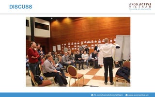 www.axonactive.vnfb.com/AxonActiveVietNam
DISCUSS
 