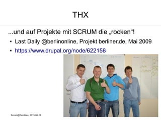 Scrum@Reinblau, 2015-06-13
Scrum Tools
Redmine Backlogs
● Product Backlog
● Sprint
Backlogs
● Burndown-
Diagramme
● Impediment
Backlogs
● …
 