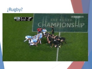¿Rugby?
 