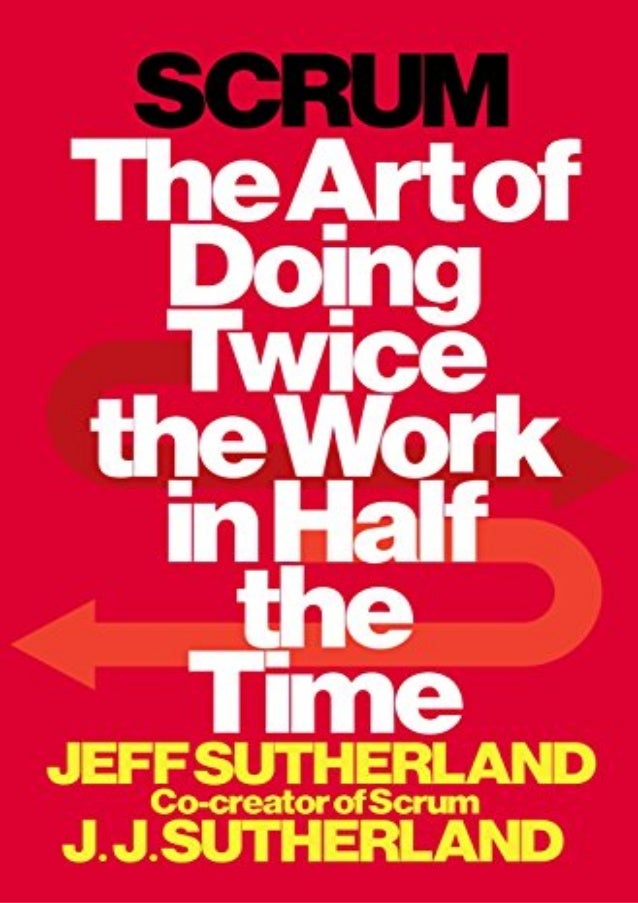 C3epn Best Scrum The Art Of Doing Twice The Work In Half The Time