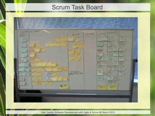 Scrum Task Board




High Quality Software Development with Agile & Scrum @ March 2012
 
