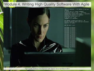 Module 4. Writing High Quality Software With Agile
                                                                     nmap run completed -- 1 IP address (1 host up)
                                                                     scanneds
                                                                     % sshnuke 10.2.2.2 -rootpw-"Z1ON0101"
                                                                     Connecting to 10.2.2.2:ssh ... successful.
                                                                     Attempting to exploit SSHv1 CRC32 ... successful.
                                                                     Reseting root password to "Z1ON0101".
                                                                     System open: Access Level (9)
                                                                     % ssh 10.2.2.2 -l root
                                                                     root@10.2.2.2's password:

                                                                     RTF-CONTROL> disable grid nodes 21 - 48
                                                                     Warning: Disabling nodes 21-48 will disconnect
                                                                     sector 11 (27 nodes)

                                                                     ARE YOU SURE ? (y/n)

                                                                     Grid   Node   21   offline...
                                                                     Grid   Node   22   offline...
                                                                     Grid   Node   23   offline...
                                                                     Grid   Node   24   offline...
                                                                     Grid   Node   25   offline...
                                                                     Grid   Node   26   offline...
                                                                     Grid   Node   27   offline...
                                                                     Grid   Node   28   offline...
                                                                     Grid   Node   29   offline...
                                                                     Grid   Node   30   offline...
                                                                     Grid   Node   31   offline...
                                                                     Grid   Node   32   offline...
                                                                     Grid   Node   33   offline...
                                                                     Grid   Node   34   offline...
                                                                     Grid   Node   35   offline...
                                                                     Grid   Node   36   offline...
                                                                     Grid   Node   37   offline...
                                                                     Grid   Node   38   offline...




            High Quality Software Development with Agile & Scrum @ March 2012
 