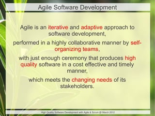 Agile Software Development


  Agile is an iterative and adaptive approach to
              software development,
performe...