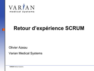 Retour d’expérience SCRUM Olivier Azeau Varian Medical Systems 