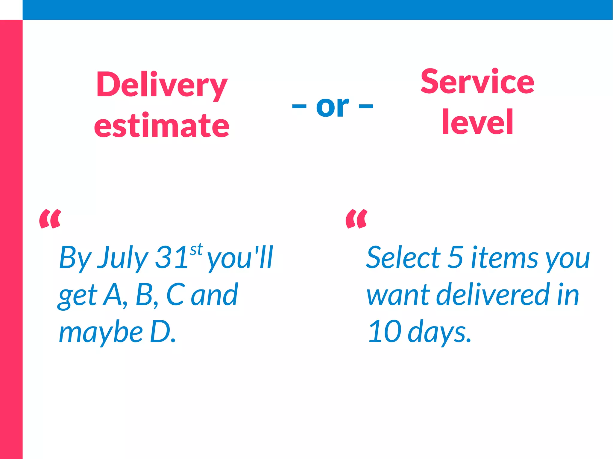 Stable 
requirements 
– or – 
Random 
demand 
 