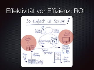 Effektivität vor Efﬁzienz: ROI

 