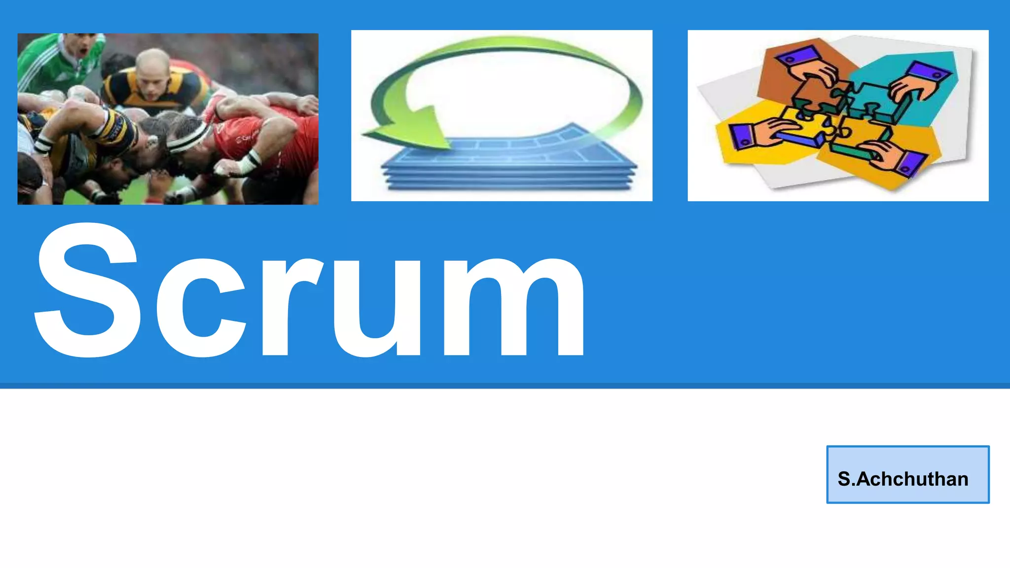 S.Achchuthan
Scrum
 