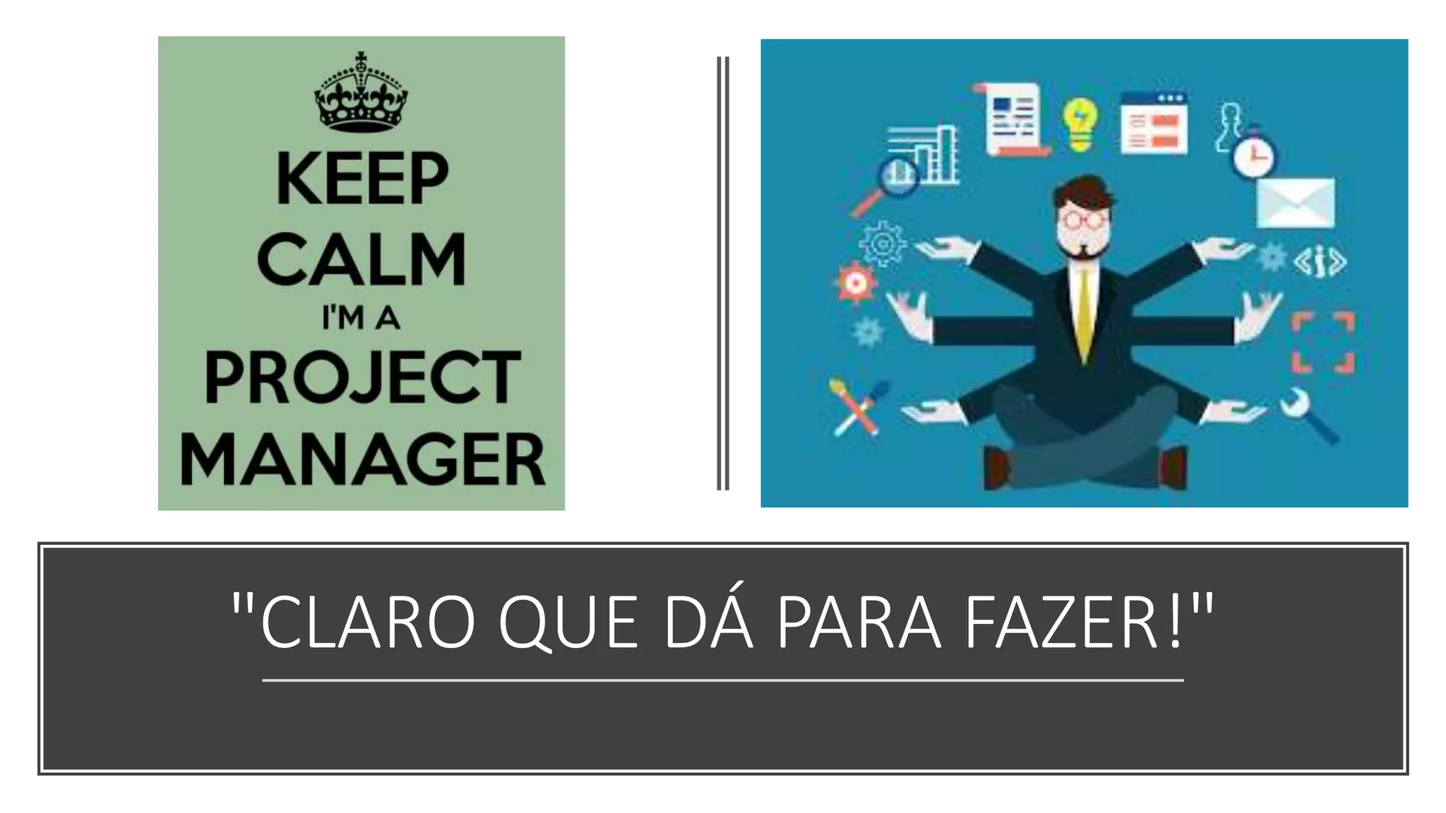 "CLARO QUE DÁ PARA FAZER!"
 