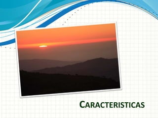 CARACTERISTICAS
 