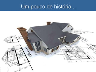 Um pouco de história... 
