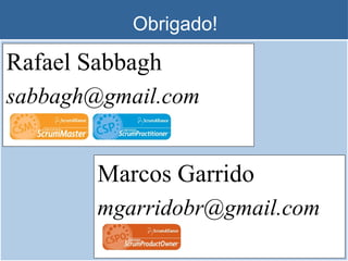Obrigado! Rafael Sabbagh [email_address] Marcos Garrido [email_address] 