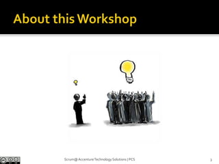 About this WorkshopScrum@ Accenture Technology Solutions | PCS3